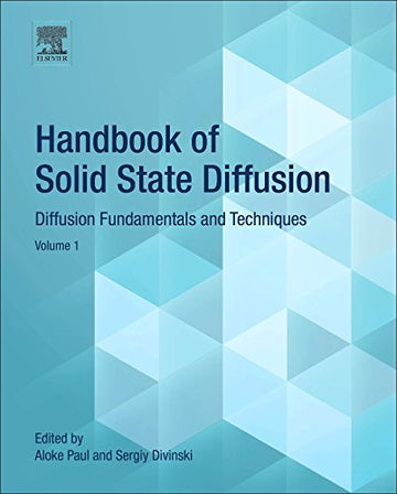 Handbook of Solid State Diffusion:Diffusion Fundamentals and Techniques: Volume 1