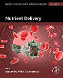 Nutrient delivery: Nanotechnology in the Food Industry Volume 5