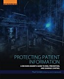 Protecting Patient Information: A Decision-Maker's Guide to Risk,Prevention, and Damage Control