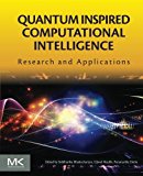 Quantum Inspired Computational Intelligence: Research and Applications