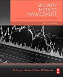 Security Metrics Management 2E: How to Measure the Costs and    Benefits of Security