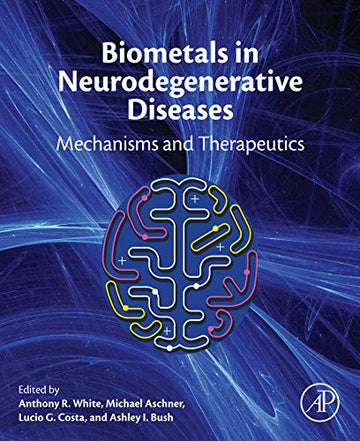 Biometals in Neurodegenerative Diseases: Mechanisms and Therapeutics