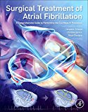 Surgical Treatment of Atrial Fibrillation: A Comprehensive  Guide to Performing the Cox Maze IV Procedure