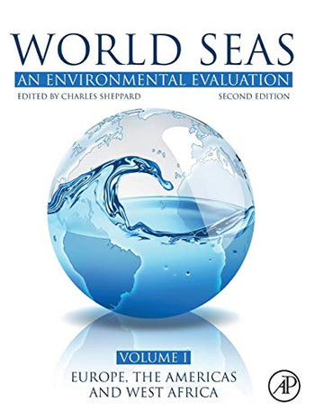 World Seas: An Environmental Evaluation: Volume I: Europe, The Americas and West Africa