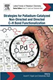 Strategies for Palladium-Catalyzed Non-Directed and Directed C-H Bond Functionalization
