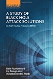 A Study of Black Hole Attack Solutions: On AODV Routing Protocol in MANET