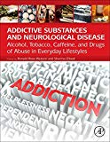 Addictive Substances and Neurological Disease: Alcohol, Tobacco, Caffeine, and Drugs of Abuse in Everyday Lifestyles