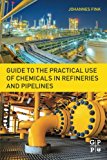 Guide to Practical Use of Chemicals in Refineries and Pipelines
