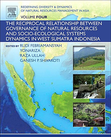 fining Diversity and Dynamics of natural resources management in Asia Volume 4: The Reciprocal Relationship between         Governance of Natural Resources and Socio-Ecological Systems    Dynamics in West Sumatra Indonesia