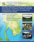 fining Diversity and Dynamics of natural resources management in Asia Volume 3: Natural Resource Dynamics and Social        Ecological Systems in Central Vietnam: Development, Resource changes and Conservation Issues