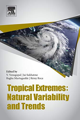 Tropical Extremes: Natural Variability and Trends: Observations, Modeling, and Theoretical Expectations