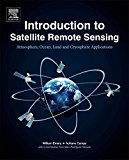 Introduction to Satellite Remote Sensing: Atmosphere, Ocean and Land Applications