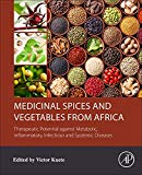 Medicinal Spices and Vegetables from Africa: Therapeutic Potential against Metabolic, Inflammatory, Infectious and Syste