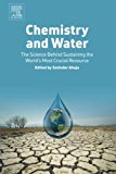 Chemistry and Water: The Science Behind Sustaining the World's Most Crucial Resource