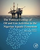 The Political Ecology of Oil & Gas Activities in the Nigerian Aquatic Ecosystem