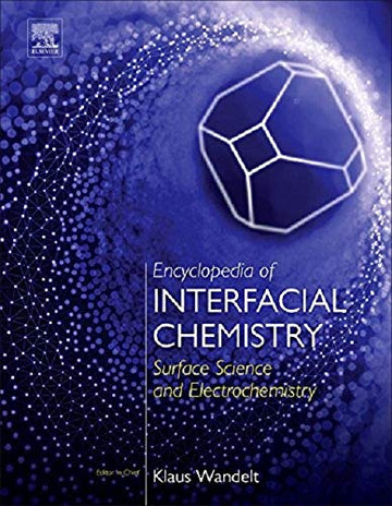 Encyclopedia of Interfacial Chemistry: Surface Science and Electrochemistry