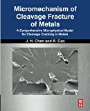 Micromechanism of Cleavage Fracture of Metals: A Comprehensive Microphysical Model for Cleavage Cracking in Metals