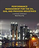 Performance Management for the Oil, Gas, and Process Industries: A Systems Approach