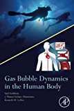 Gas Bubble Dynamics in the Human Body