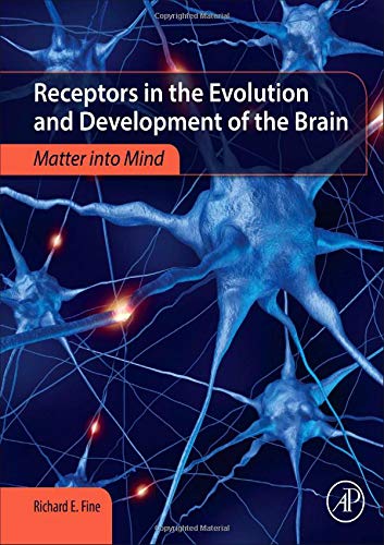 Receptors in the Evolution and Development of the Brain: Matter into Mind