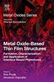 Metal Oxide-Based Thin Film Structures: Formation, Characterization and Application of Interface-based Phenomena
