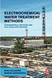 Electrochemical Water Treatment Methods: Fundamentals, methods and full scale applications