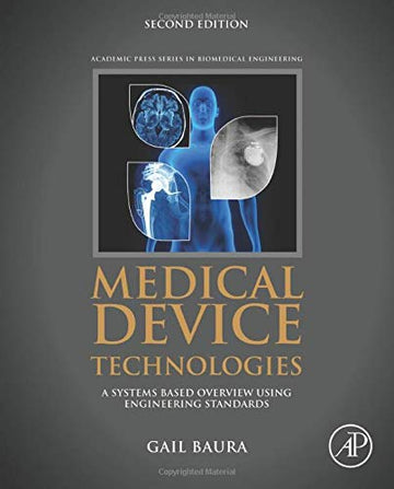 Medical Device Technologies: A Systems Based Overview Using Engineering Standards