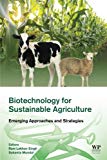 Biotechnology for Sustainable Agriculture: Emerging Approaches and Strategies