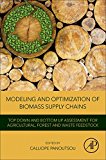 Modeling and Optimization of Biomass Supply Chains: Top down and bottom up assessment for agricultural, forest and waste