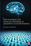 Path Planning for Vehicles Operating in Uncertain 2D Environments