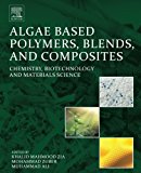 Algae Based Polymers, Blends, and Composites: Biotechnology and Materials Science