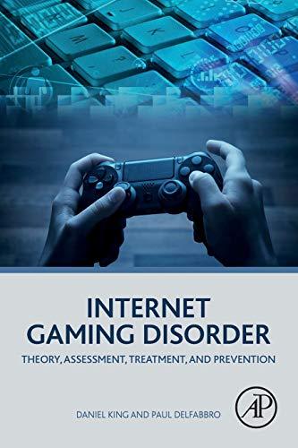 Internet Gaming Disorder:Theory, Assessment, Treatment, and Prevention