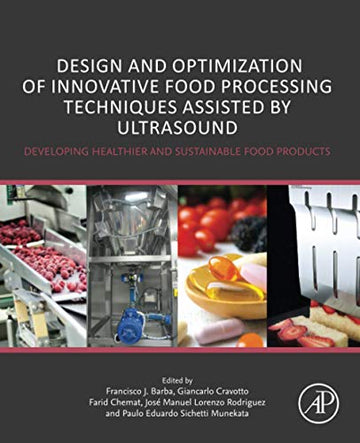 Design and optimization of innovative food processing techniques assisted by ultrasound