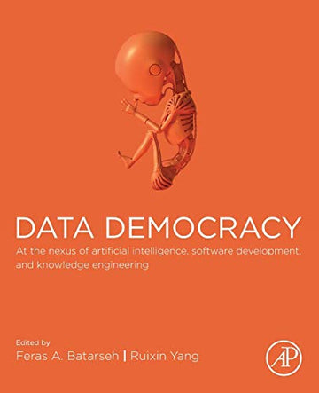 Data Democratization: At the Nexus of Artificial Intelligence, Software Development, and Knowledge Engineering