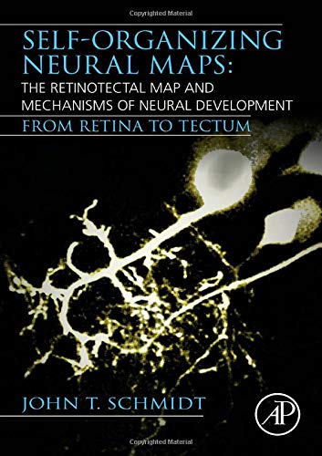 Self-Organizing Neural Maps: The Retinotectal Map and Mechanisms of Neural Development: From retina to tectum