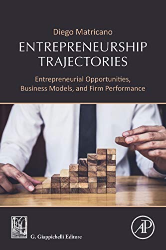 Entrepreneurship Trajectories: Entrepreneurial Opportunities, Business Models, and Growth Paths