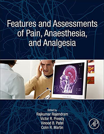 The Neuroscience of Pain: Features and Assessments of Pain, Anesthesia, and Analgesia