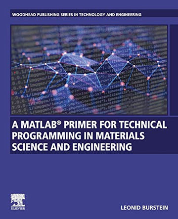 A MATLAB Primer for Technical Programming for Material Science  Sciences and Enginering