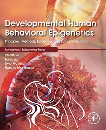 Developmental Human Behavioral Epigenetics: Principles, Methods, Evidence, and Future Directions