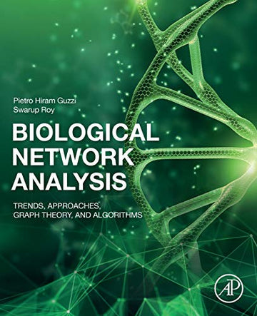 Biological Network Analysis: Trends, Approaches, Graphical Theory and Algorithms