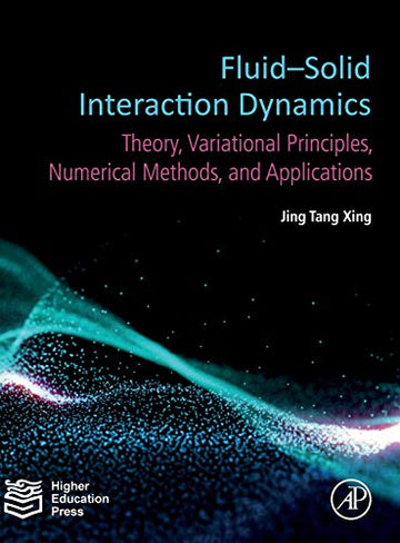 Fluid-Solid Interaction Dynamics: Theory, Variational Principles, Numerical Methods and Applications