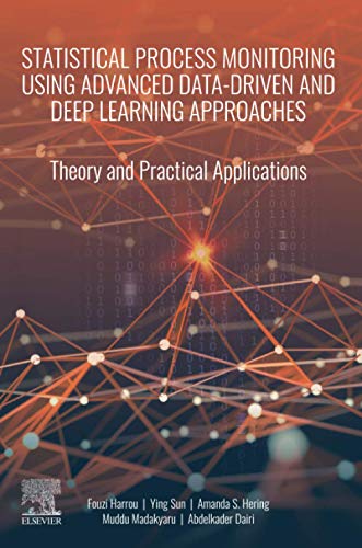 Statistical Process Monitoring using Advanced Data-Driven and Deep Learning Approaches: Theory and Practical Application