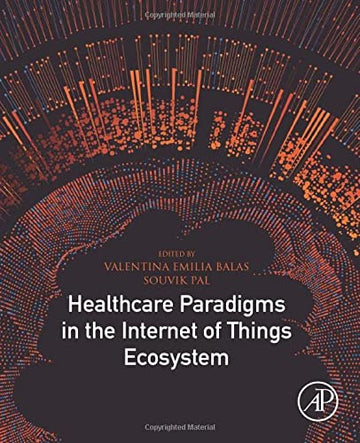 Healthcare Paradigms in the Internet of Things Ecosystem