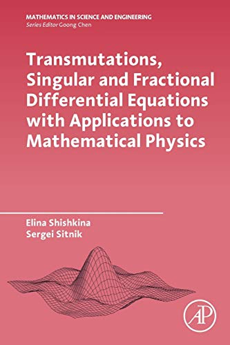Transmutations, Singular and Fractional Differential Equations with Applications to Mathematical Physics