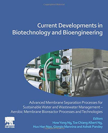 Current Developments in Biotechnology and Bioengineering:: Advanced Membrane Separation Processes for Sustainable Water