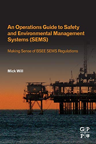 An Operations Guide to Safety and Environmental Management Systems: Making Sense of BSEE SEMS Regulations