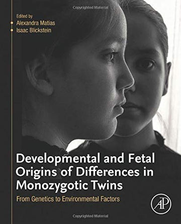 Developmental and Fetal Origins of Differences in Monozygotic twins: From Genetics to Environmental Factors
