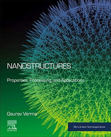 Nanostructures: Properties, Processing and Applications