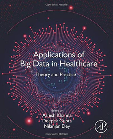 Applications of Big Data in Healthcare: Theory and Practice