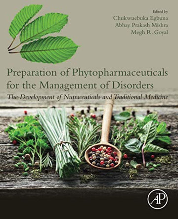 Preparation of Phytopharmaceuticals for the Management of Disorders: The Development of Nutraceuticals and Traditional M